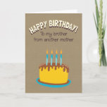 Happy Birthday To My Brother From Another Mother Card<br><div class="desc">Happy Birthday To My Brother From Another Mother .. easy to personalize inside text to suit your requirements .. birthday cards from Ricaso - this card is ideal for the extended / unconventional family or for that special friend who feels more like a brother to you - designed with a...</div>