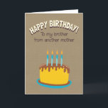 Happy Birthday To My Brother From Another Mother Card<br><div class="desc">Happy Birthday To My Brother From Another Mother .. easy to personalize inside text to suit your requirements .. birthday cards from Ricaso - this card is ideal for the extended / unconventional family or for that special friend who feels more like a brother to you - designed with a...</div>