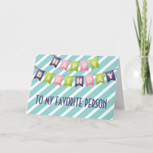 Happy Birthday To My Favorite Person Card