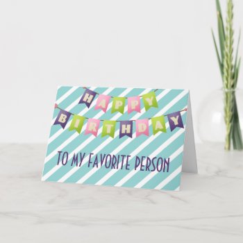 Happy Birthday To My Favorite Person Card by retroflavor at Zazzle