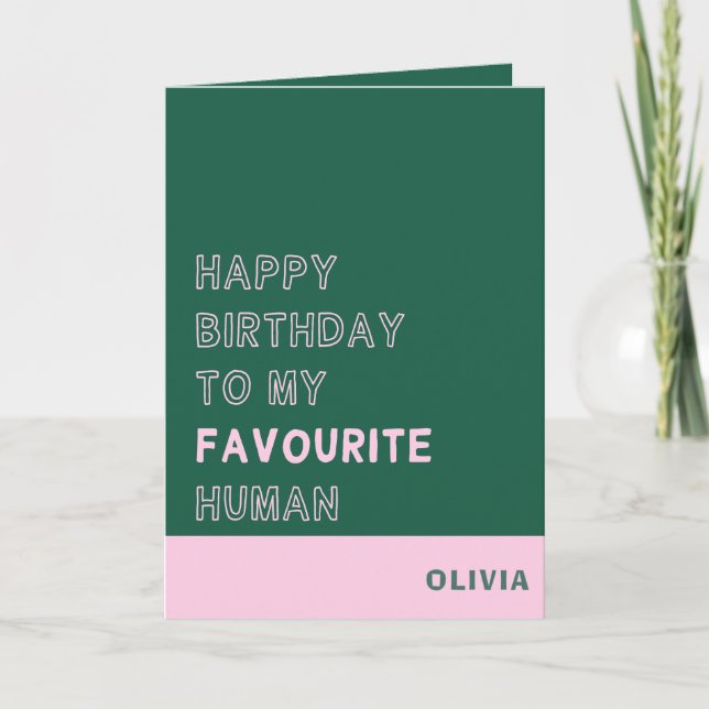 Happy Birthday to my favourite human Card (Front)