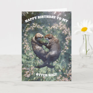 Happy Birthday to My Otter Half  Card