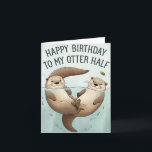 Happy Birthday To My Otter Half Funny Husband Wife Card<br><div class="desc">Happy Birthday To My Otter Half Funny Husband Wife</div>