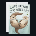 Happy Birthday To My Otter Half Funny Husband Wife Holiday Card<br><div class="desc">Happy Birthday To My Otter Half Funny Husband Wife</div>