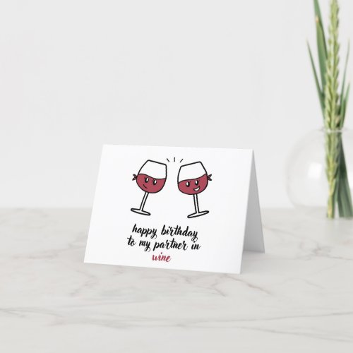 Happy birthday to my partner in wine card