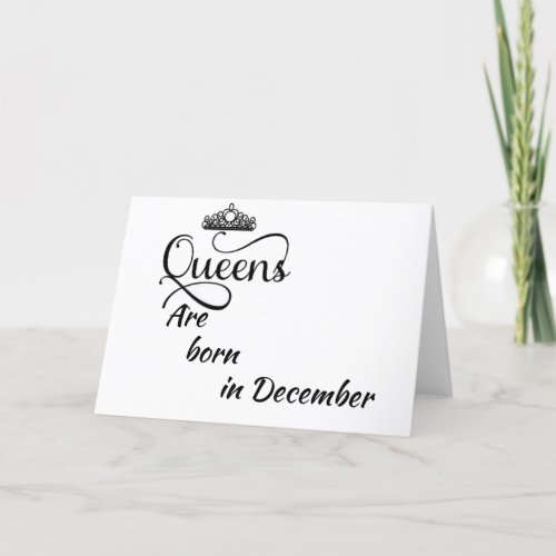HAPPY BIRTHDAY TO MY QUEEN BORN IN DECEMBER CARD