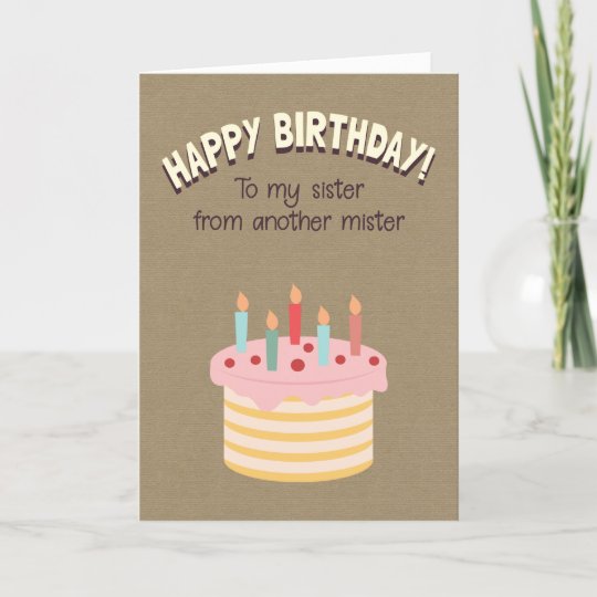 Happy Birthday To My Sister From Another Mister Card | Zazzle.com