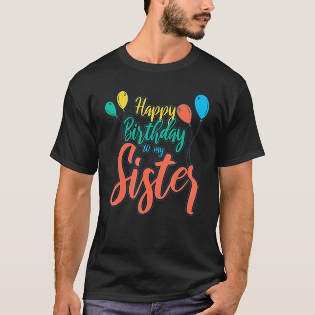 Happy Birthday To my Sister Women Sibbling Pride L T-Shirt (Front)