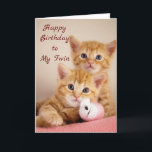 HAPPY BIRTHDAY TO MY ****TWIN**** CARD<br><div class="desc">HAPPY BIRTHDAY FROM THESE CUTE ***TWIN KITTENS*** TO MY ***TWIN ON YOUR BIRTHDAY***</div>