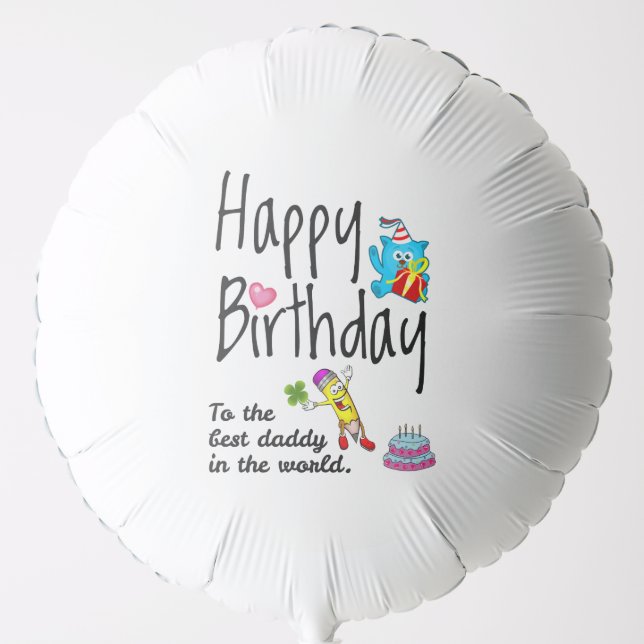 Happy Birthday to the best daddy in the world Balloon (Front)