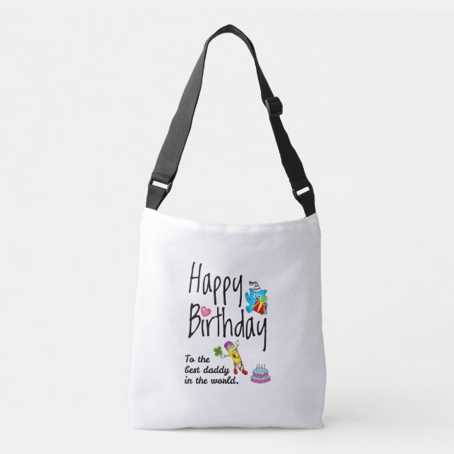 Happy Birthday to the best daddy in the world Crossbody Bag (Front)