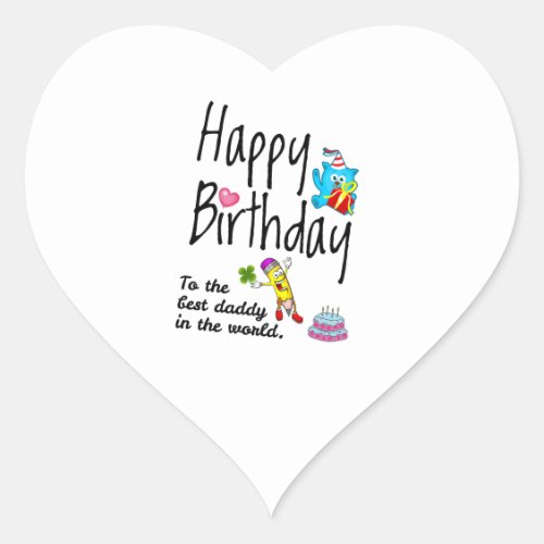 Happy Birthday to the best daddy in the world Heart Sticker