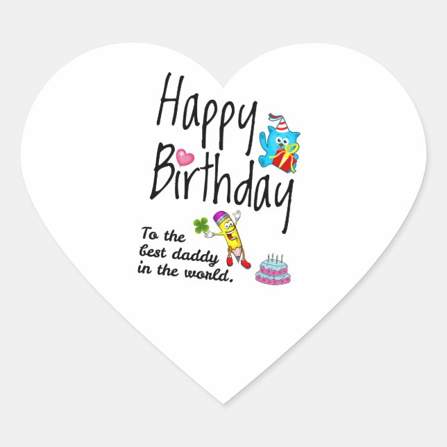 Happy Birthday to the best daddy in the world Heart Sticker (Front)