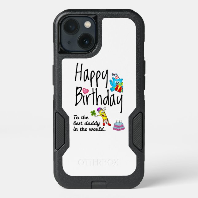 Happy Birthday to the best daddy in the world Otterbox iPhone Case (Back)