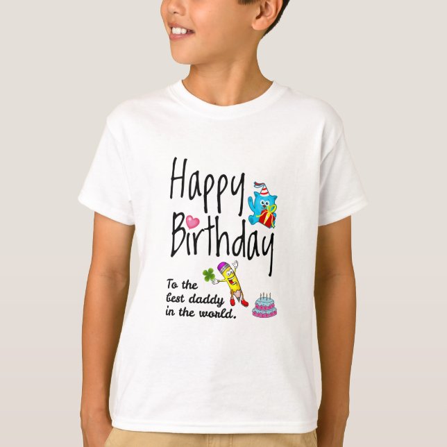 Happy Birthday to the best daddy in the world T-Shirt (Front)