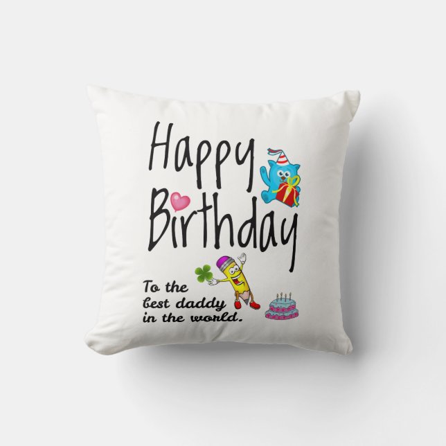 Happy Birthday to the best daddy in the world Throw Pillow (Front)