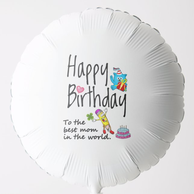 Happy Birthday to the best mom in the world Balloon (Front)