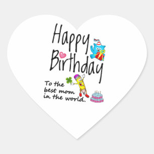 Happy Birthday to the best mom in the world Heart Sticker