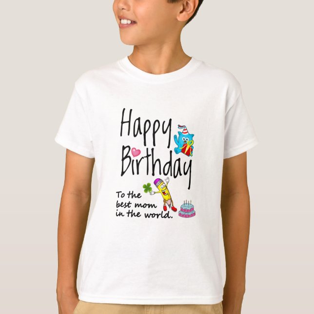 Happy Birthday to the best mom in the world T-Shirt (Front)