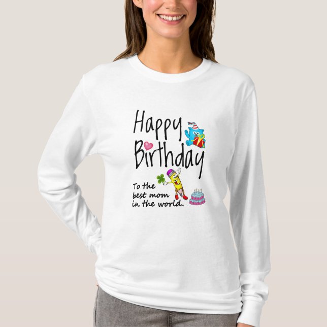 Happy Birthday to the best mom in the world T-Shirt (Front)