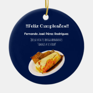 Happy birthday to the Comelon of Tamales Ceramic Ornament