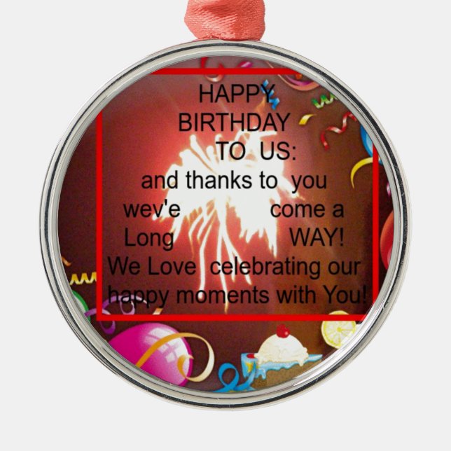 Happy Birthday to Us Art Print Metal Ornament (Front)