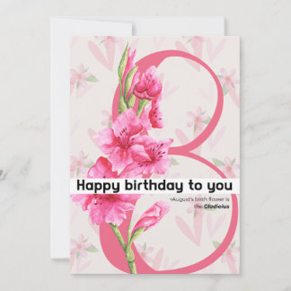 happy birthday to you : August birth flower Gladi Holiday Card