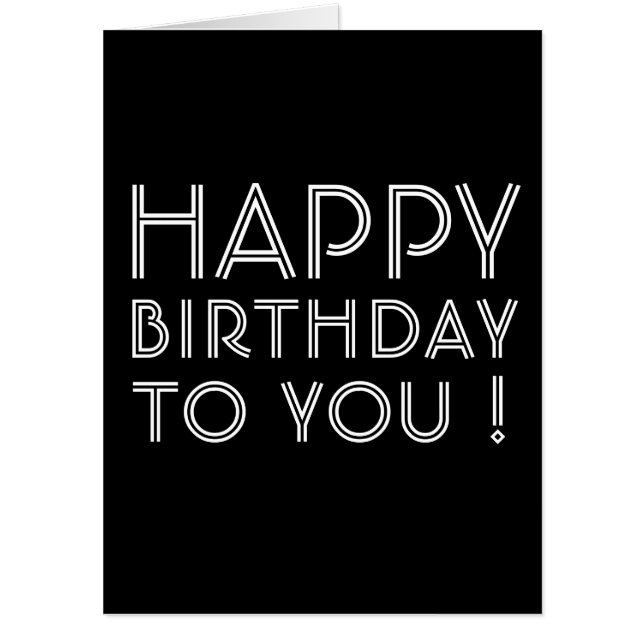 "Happy Birthday To You!" Black and White Card (Front)