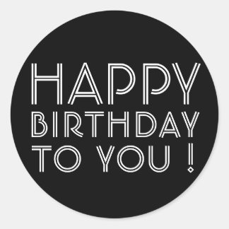 "Happy Birthday To You!" Black & White Classic Round Sticker