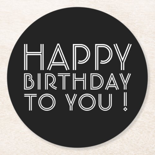 Happy Birthday To You Black  White Round Paper Coaster