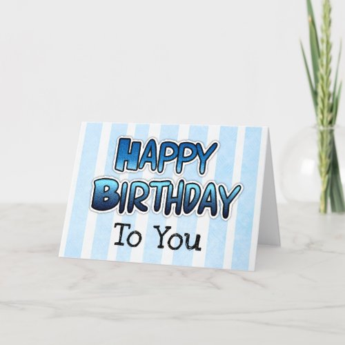 Happy Birthday to you Card Blue Mens or Boys
