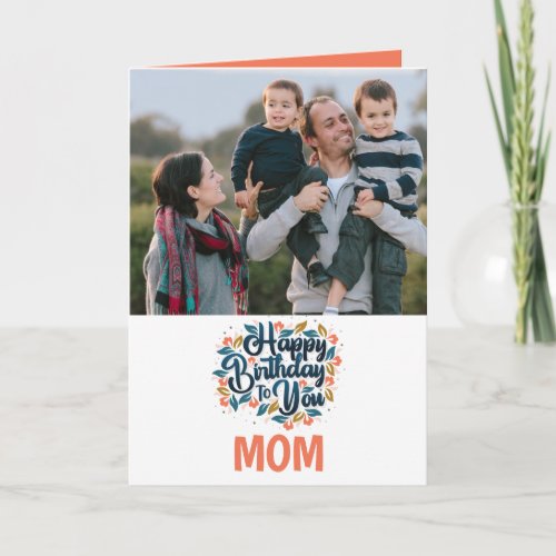 Happy Birthday to you Mom Photo Card