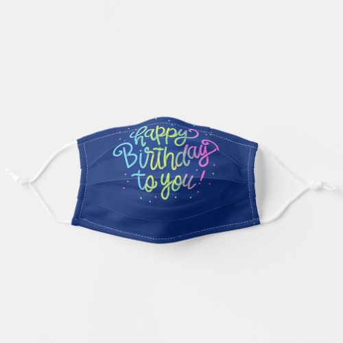 Happy Birthday To You Tie Dyed Ombre Lettering Adult Cloth Face Mask