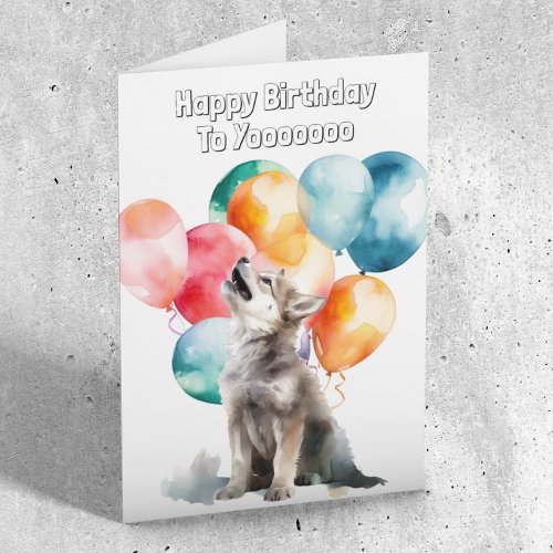 Happy Birthday to you Wolf Pup Howling  Card