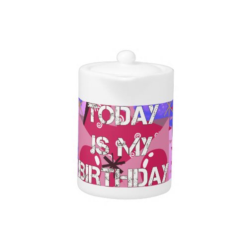 Happy Birthday Today is my Birthday Blue Balloons Teapot