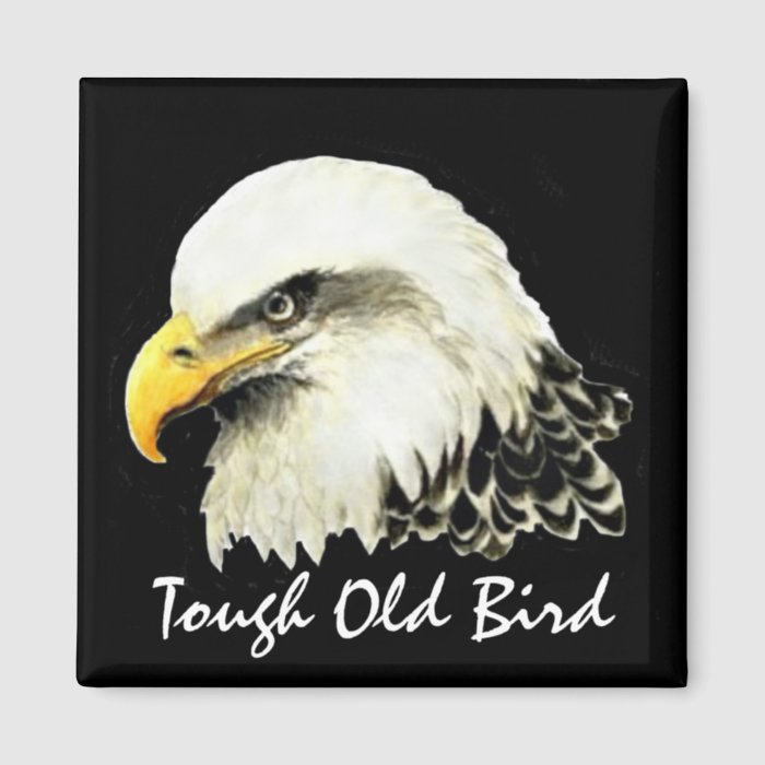 Happy Birthday Tough Old Bird  Bald Eagle Refrigerator Magnet