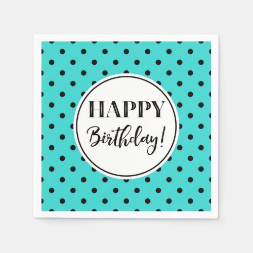 Happy Birthday Turquoise White Black Dots Napkins