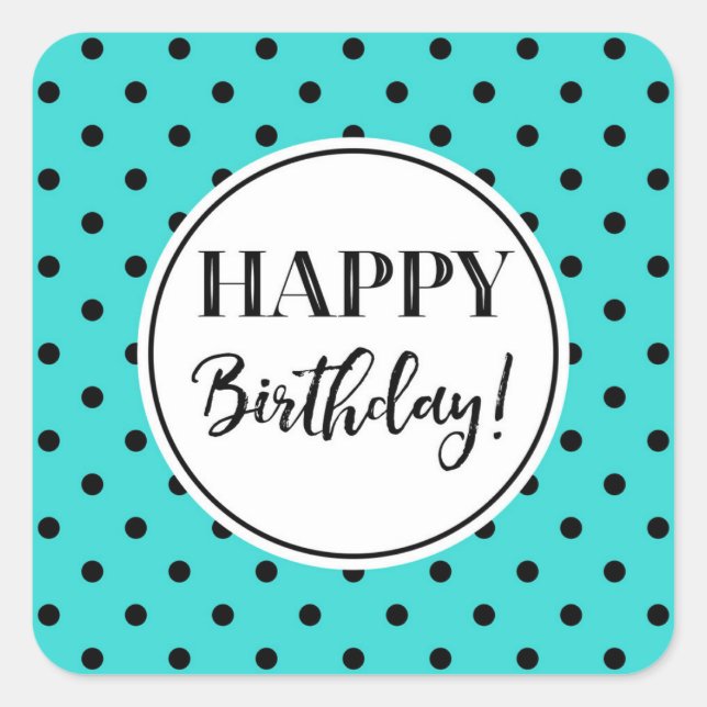Happy Birthday Turquoise White Black Dots Square Sticker (Front)