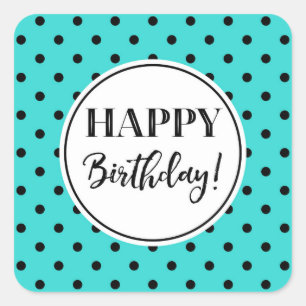 Happy Birthday Turquoise White Black Dots Square Sticker