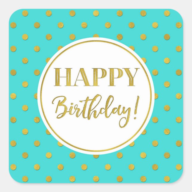 Happy Birthday Turquoise  White Gold Dots Square Sticker (Front)