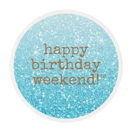 Happy Birthday Weekend Edible Frosting Rounds (Front)