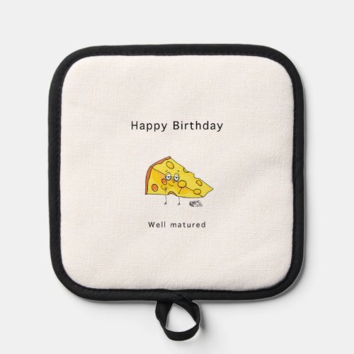 Happy Birthday. Well Matured. Birthday gift Pot Holder
