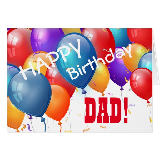 Happy Birthday with Balloons DAD A03 Greeting Card | Zazzle