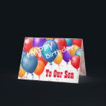 Happy Birthday with Balloons TO OUR SON Card<br><div class="desc">Happy Birthday with Colorful Balloons TO OUR SON. This festive design with its colorful balloons you can personalize with a birthday year, name, and sentiment makes a one-of-a-kind birthday greeting card for a very special SON. Text is customizable. You can personalize for any year birthday including 1st 2nd 3rd 4th...</div>