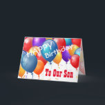 Happy Birthday with Balloons TO OUR SON Card<br><div class="desc">Happy Birthday with Colorful Balloons TO OUR SON. This festive design with its colorful balloons you can personalize with a birthday year, name, and sentiment makes a one-of-a-kind birthday greeting card for a very special SON. Text is customizable. You can personalize for any year birthday including 1st 2nd 3rd 4th...</div>