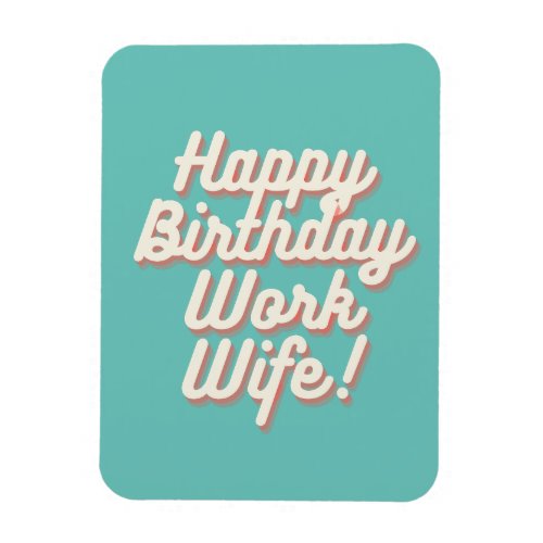 Happy Birthday Work Wife Magnet _ Aquamarine