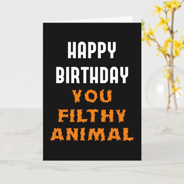 Happy Birthday You Filthy Animal Funny Insult Card (Yellow Flower)