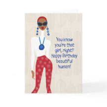 Happy Birthday - You know you're that girl right?