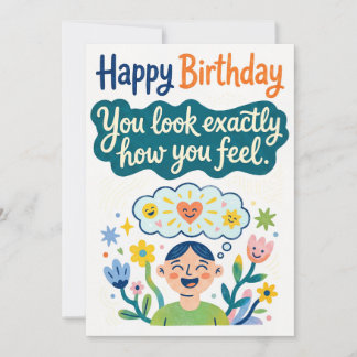 Happy Birthday – You Look Exactly How You Feel Holiday Card