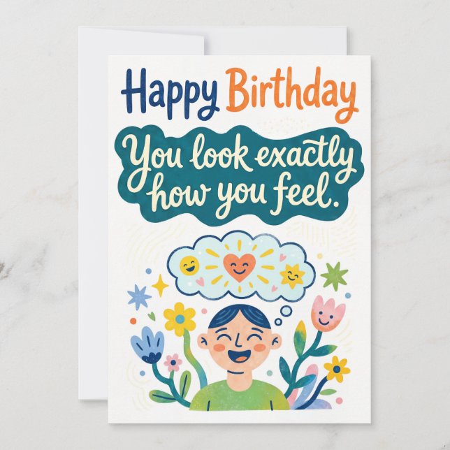 Happy Birthday – You Look Exactly How You Feel Holiday Card (Front)